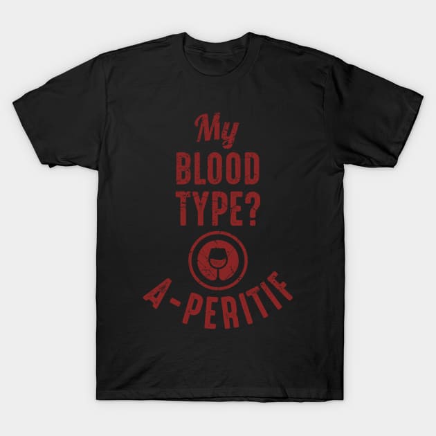 My Blood Type Is Aperitif T-Shirt by All-About-Words